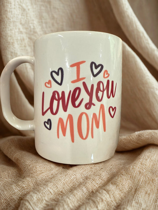 I Love You Mom – 12oz or 15oz Personalized Mug